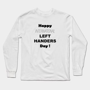 Happy International Lefthanders Day Long Sleeve T-Shirt